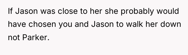 If Jason was close to her she probably would have...