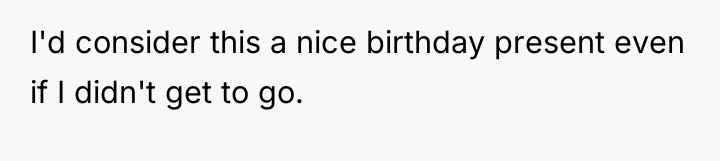 I'd consider this a nice birthday present even if I...