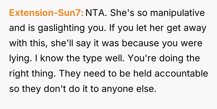 Extension-Sun7 NTA. She's so manipulative and is gaslighting you. If...