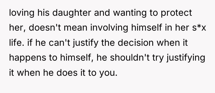 loving his daughter and wanting to protect her, doesn't mean...