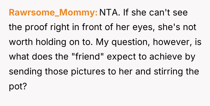 Rawrsome_Mommy NTA. If she can't see the proof right in...