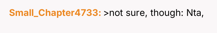 Small_Chapter4733 >not sure, though: Nta,