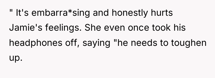 " It's embarra*sing and honestly hurts Jamie's feelings. She even...