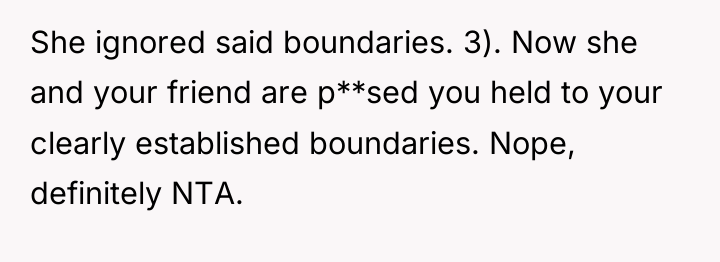 She ignored said boundaries. 3). Now she and your friend...