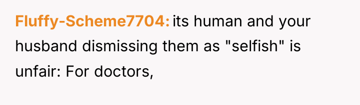 Fluffy-Scheme7704 its human and your husband dismissing them as "selfish"...