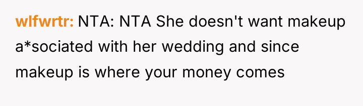 wlfwrtr NTA: NTA She doesn't want makeup a*sociated with her...
