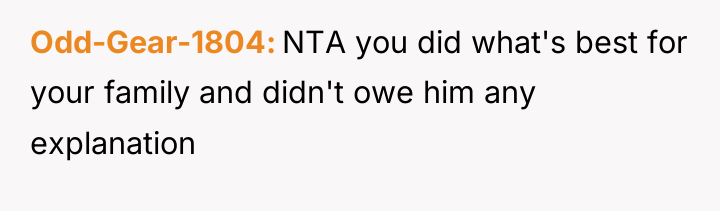 Odd-Gear-1804 NTA you did what's best for your family and...