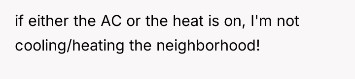 if either the AC or the heat is on, I'm...