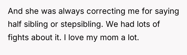 And she was always correcting me for saying half sibling...
