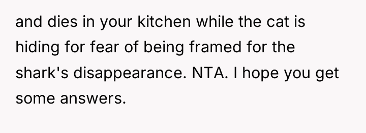 and dies in your kitchen while the cat is hiding...