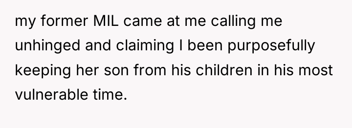 my former MIL came at me calling me unhinged and...