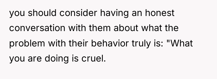 you should consider having an honest conversation with them about...