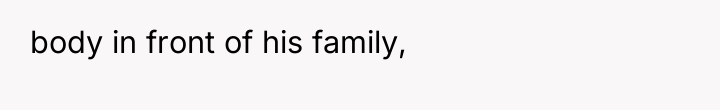 body in front of his family,