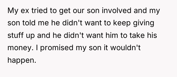 My ex tried to get our son involved and my...