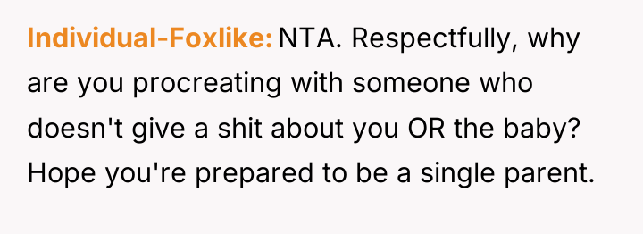 Individual-Foxlike NTA. Respectfully, why are you procreating with someone who...