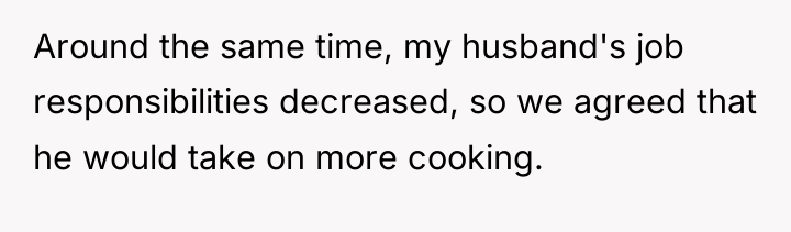 Around the same time, my husband's job responsibilities decreased, so...