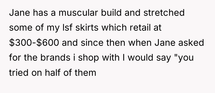 Jane has a muscular build and stretched some of my...