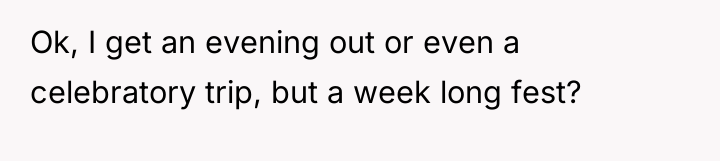 Ok, I get an evening out or even a celebratory...