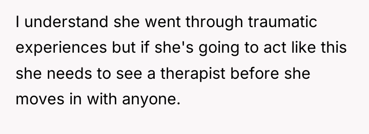 I understand she went through traumatic experiences but if she's...