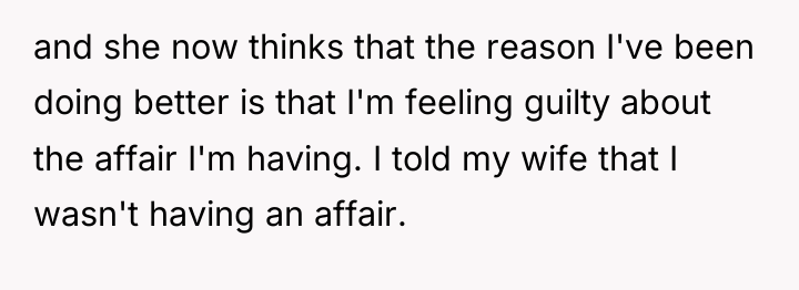 and she now thinks that the reason I've been doing...