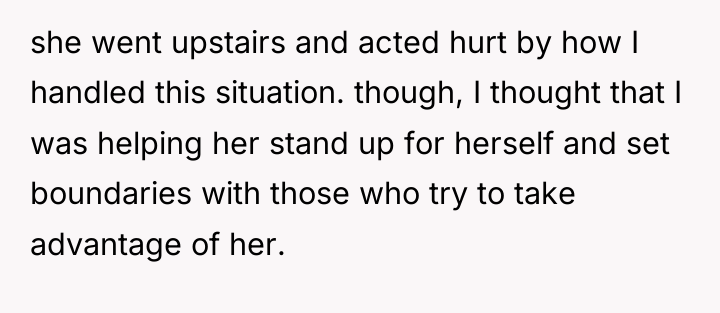 she went upstairs and acted hurt by how I handled...