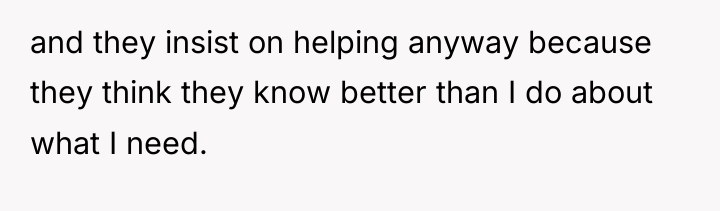 and they insist on helping anyway because they think they...