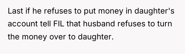 Last if he refuses to put money in daughter's account...