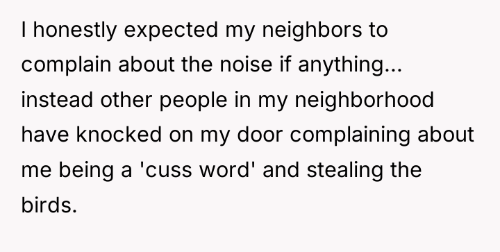 I honestly expected my neighbors to complain about the noise...