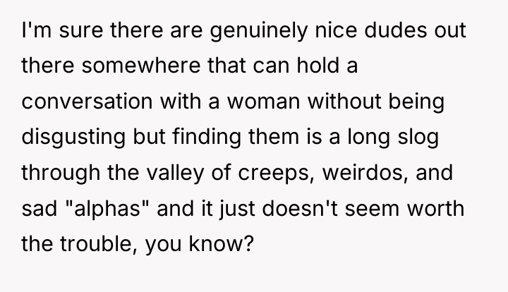 I'm sure there are genuinely nice dudes out there somewhere...