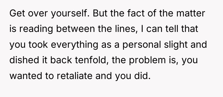 Get over yourself. But the fact of the matter is...