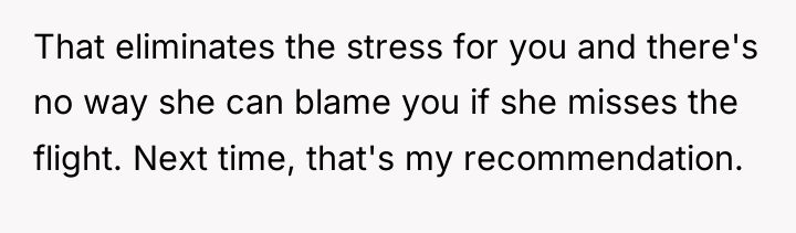 That eliminates the stress for you and there's no way...