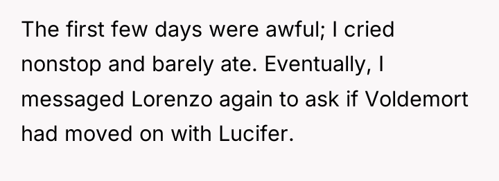 The first few days were awful; I cried nonstop and...