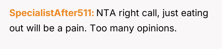 SpecialistAfter511 NTA right call, just eating out will be a...