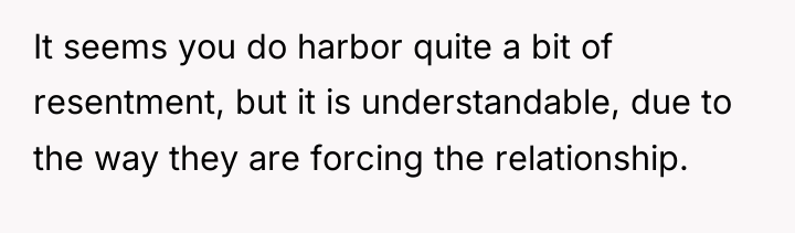 It seems you do harbor quite a bit of resentment,...