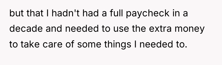 but that I hadn't had a full paycheck in a...