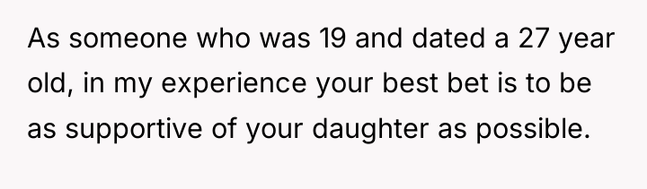 As someone who was 19 and dated a 27 year...
