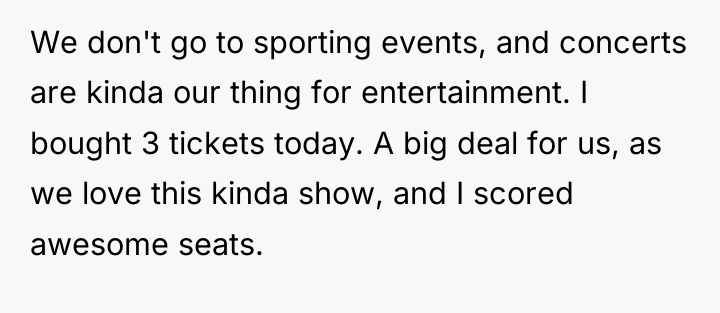 We don't go to sporting events, and concerts are kinda...