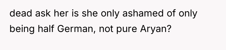 dead ask her is she only ashamed of only being...