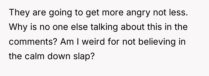 They are going to get more angry not less. Why...