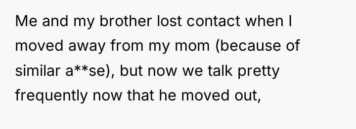 Me and my brother lost contact when I moved away...