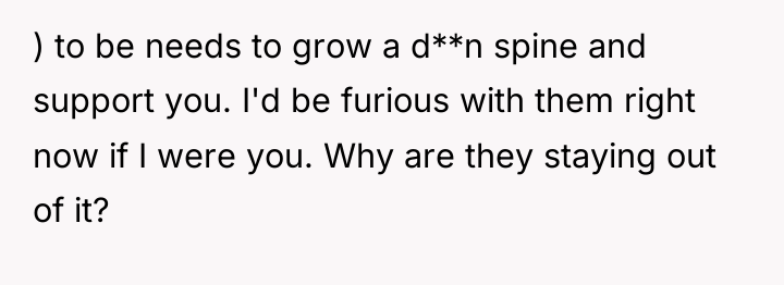 ) to be needs to grow a d**n spine and...