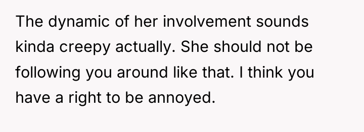 The dynamic of her involvement sounds kinda creepy actually. She...
