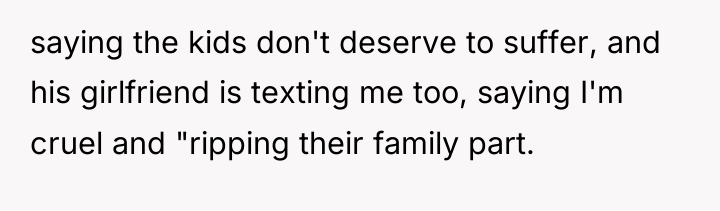 saying the kids don't deserve to suffer, and his girlfriend...