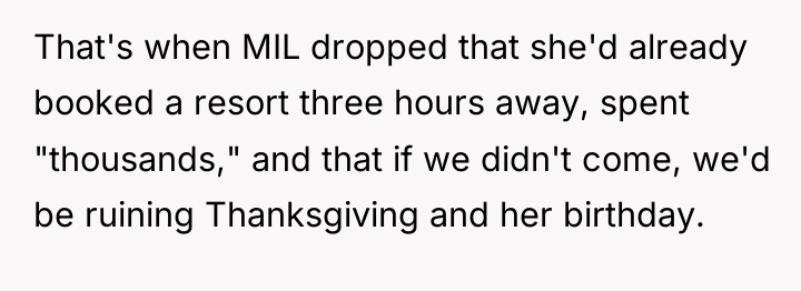 That's when MIL dropped that she'd already booked a resort...