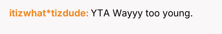 itizwhat*tizdude YTA Wayyy too young.