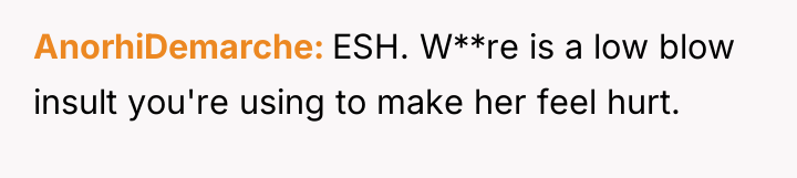AnorhiDemarche ESH. W**re is a low blow insult you're using...