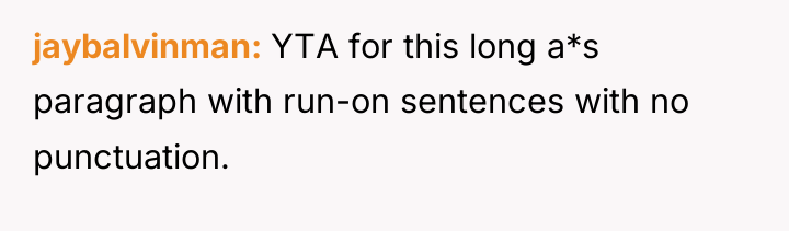 jaybalvinman YTA for this long a*s paragraph with run-on sentences...