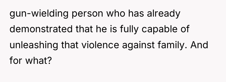 gun-wielding person who has already demonstrated that he is fully...