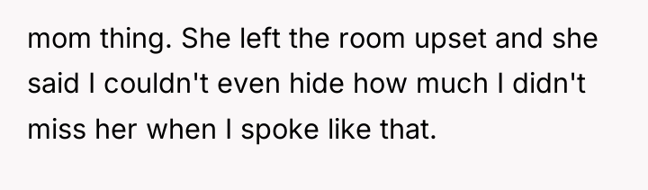 mom thing. She left the room upset and she said...