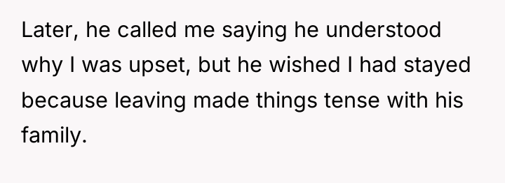 Later, he called me saying he understood why I was...